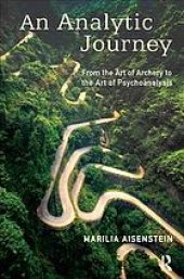 book An Analytic Journey : From the Art of Archery to the Art ofPsychoanalysis