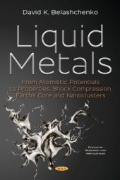 book Liquid Metals: From Atomistic Potentials to Properties, Shock Compression, Earth’s Core and Nanoclusters