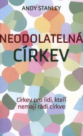 book Neodolatelná církev: církev pro lidi, kteří nemají rádi církve