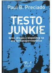 book Testo Junkie: sexo, drogas e biopolítica na era farmacopornográfica