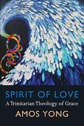 book Spirit of love : a Trinitarian theology of grace