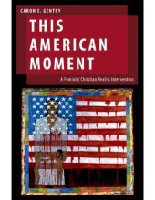 book This American Moment: A Feminist Christian Realist Intervention