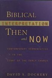 book Biblical interpretation then and now : contemporary hermeneutics in the light of the early church