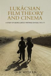 book Lukácsian Film Theory and Cinema. A Study of Georg Lukács, Writings on Film, 1913-71