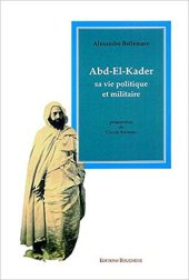 book Abd-el-Kader: sa vie politique et militaire