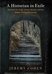 book A Historian in Exile: Solomon Ibn Verga, Shevet Yehudah, and the Jewish-Christian Encounter