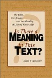 book Is there a meaning in this text? : the Bible, the reader, and the morality of literary knowledge