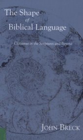 book The shape of biblical language : chiasmus in the Scriptures and beyond