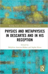 book Physics and Metaphysics in Descartes and in his Reception