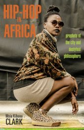 book Hip-Hop in Africa: Prophets of the City and Dustyfoot Philosophers