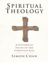 book Spiritual theology : a systematic study of the Christian life