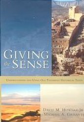 book Giving the sense : understanding and using Old Testament historical texts