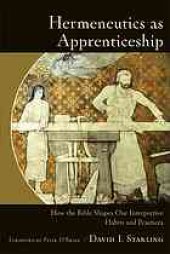 book Hermeneutics as apprenticeship : how the Bible shapes our interpretive habits and practices