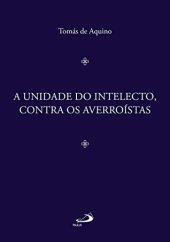 book A Unidade do Intelecto, Contra os Averroístas (Filosofia Medieval)