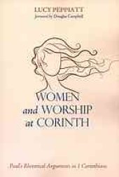 book Women and worship at Corinth : Paul’s rhetorical arguments in 1 Corinthians