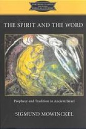 book The Spirit and the Word : prophecy and tradition in ancient Israel