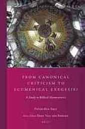 book From canonical criticism to ecumenical exegesis? : a study in biblical hermeneutics