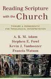 book Reading Scripture with the church : toward a hermeneutic for theological interpretation