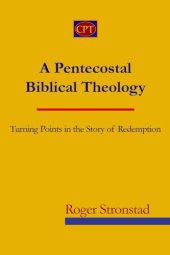 book A Pentecostal Biblical Theology: Turning Points in the Story of Redemption