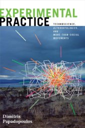 book Experimental Practice: Technoscience, Alterontologies, and More-Than-Social Movements