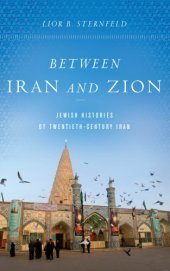 book Between Iran and Zion: Jewish Histories of Twentieth-Century Iran