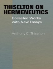 book Thiselton on hermeneutics : the collected works and new essays of Anthony Thiselton