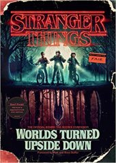 book Stranger Things: Worlds Turned Upside Down: The Official Behind-the-Scenes Companion