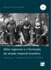 book Elites regionais e a formação do estado imperial brasileiro : Minas Gerais - Campanha da Princesa (1799-1850)