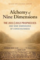 book The Alchemy of Nine Dimensions: The 2011/2012 Prophecies and Nine Dimensions of Consciousness