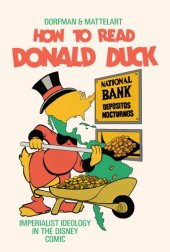 book How to Read Donald Duck: Imperialist Ideology in the Disney Comic