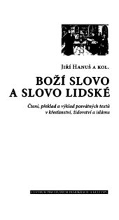 book Boží slovo a slovo lidské : čtení, překlad a výklad posvátných textů v křesťanství, židovství a islámu