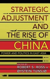 book Strategic Adjustment and the Rise of China: Power and Politics in East Asia