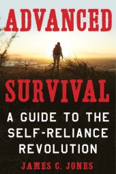 book Advanced Survival: A Guide to the Self-Reliance Revolution