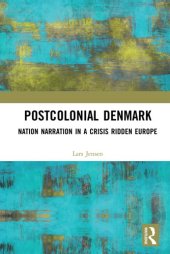 book Postcolonial Denmark: Nation Narration in a Crisis Ridden Europe