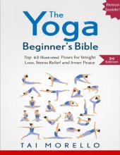 book The Yoga Beginner’s Bible: Top 63 Illustrated Poses for Weight Loss, Stress Relief and Inner Peace