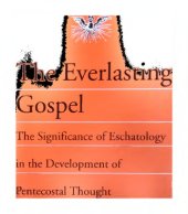 book The everlasting gospel : the significance of eschatology in the development of pentecostal thought