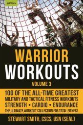 book Warrior Workouts, Volume 3 100 of the All-Time Greatest Military and Tactical Fitness Workouts