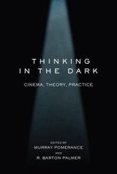 book Thinking in the Dark: Cinema, Theory, Practice