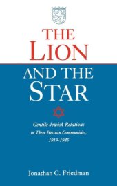 book The Lion and the Star: Gentile-Jewish Relations in Three Hessian Towns, 1919-1945