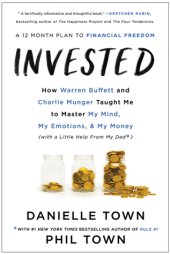 book Invested: How Warren Buffett and Charlie Munger Taught Me to Master My Mind, My Emotions, and My Money (with a Little Help from My Dad)