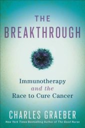 book The Breakthrough: Immunotherapy and the Race to Cure Cancer