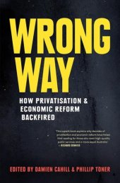 book Wrong Way: How Privatisation and Economic Reform Backfired