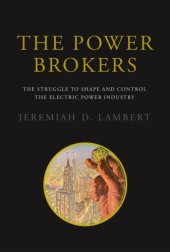 book The Power Brokers: The Struggle to Shape and Control the Electric Power Industry