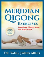 book Meridian Qigong Exercises: Combining Qigong, Yoga, & Acupressure