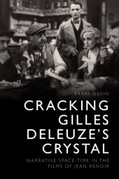 book Cracking Gilles Deleuze’s Crystal: Narrative Space-Time in the Films of Jean Renoir