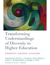 book Transforming Understandings of Diversity in Higher Education: Demography, Democracy, and Discourse