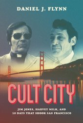 book Cult City: Jim Jones, Harvey Milk, and 10 Days That Shook San Francisco