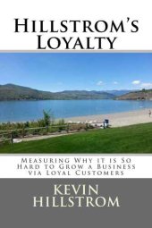 book Hillstrom’s Loyalty: Measuring Why It Is So Hard To Grow a Business via Loyal Customers