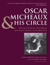 book Oscar Micheaux and His Circle: African-American Filmmaking and Race Cinema of the Silent Era