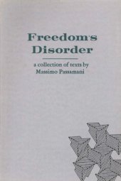 book Freedom’s Disorder: A Collection of Texts by Massimo Passamani